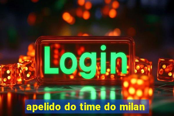 apelido do time do milan